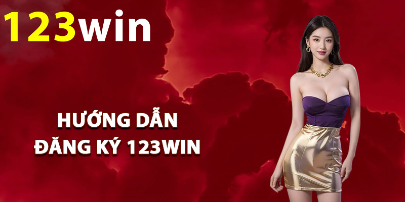 Đăng Ký 123Win – Tham Gia Hệ Thống Chỉ Với Vài Thao Tác 1 Hướng dẫn đăng ký 123Win tân thủ mới