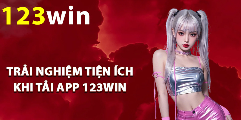 Trải nghiệm tiện ích khi tải app 123Win
