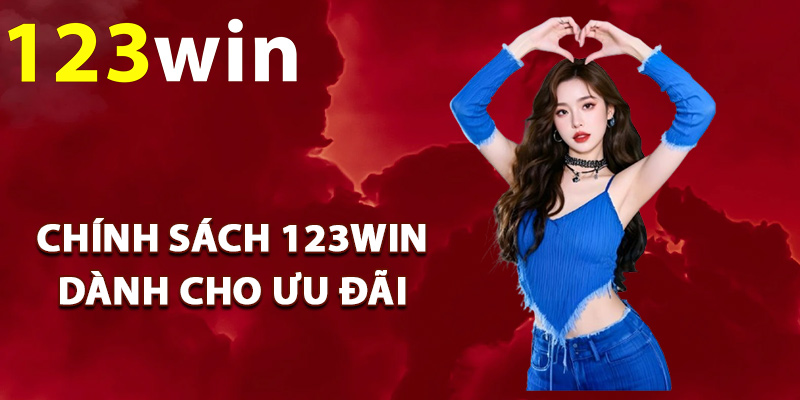 Chính Sách 123Win – Cơ Chế Nhà Cái Áp Dụng Minh Bạch 2 Chính sách 123Win dành cho ưu đãi